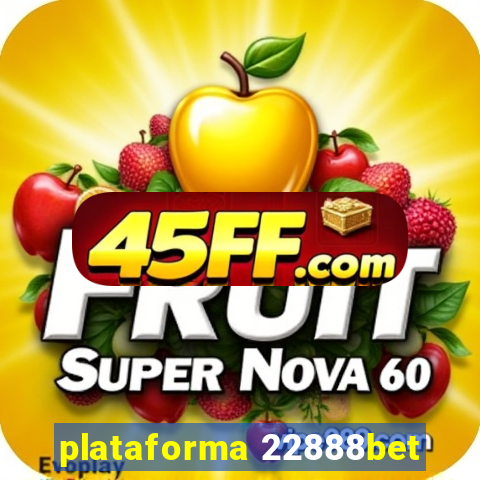 plataforma 22888bet